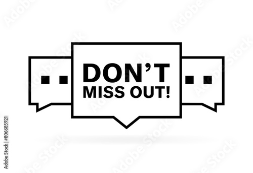 Don't miss out bubble icon. Outline stile. Vector icon
