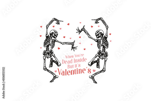 When you're Dead inside but it's Valentine's, skeleton Valentine's sublimation Design