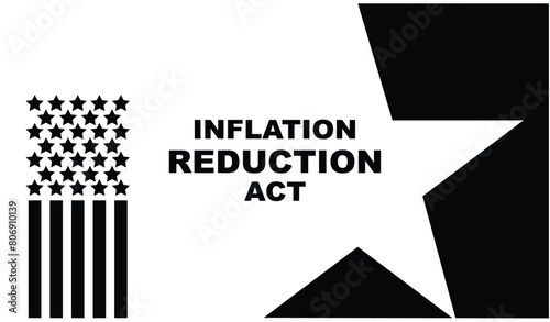 Inflation Reduction Act - aims to curb inflation by reducing the deficit, lowering prescription drug prices, and investing into domestic energy production, text concept vector illustration