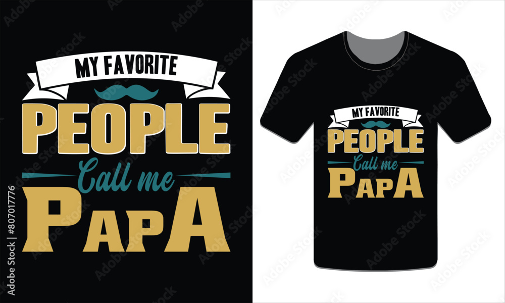 My favorite people call me Papa, PAPA T-SHIRT DESIGN VECTOR ART ILLUSTRATION My favorite people call me Papa, PAPA T-SHIRT DESIGN VECTOR ART ILLUSTRATION