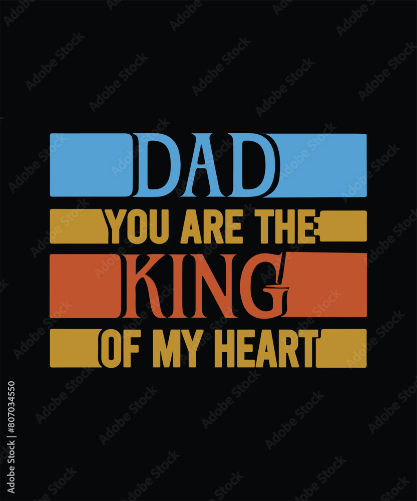 Fototapeta premium Dad, you are the king of my heart. Father's day t-shirt design.