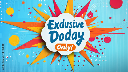 Exclusive Today Only! pop art style advertisement with a lively blue and orange burst, promoting a daily special.