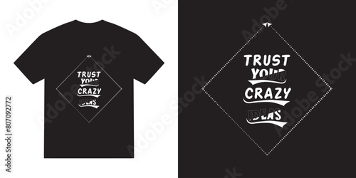 Trust your crazy ideas svg tshirt design, funny vector, funny typography tshirt design, cricut, funny quotes svg tshirt 
