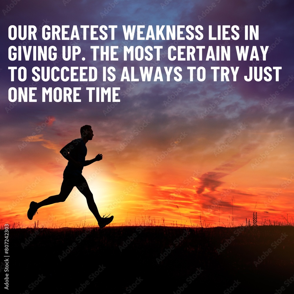 Qoutes For Success, Our Greatest Weakness Lies In Giving Up. The Most Certain Way To Succeed Is Always To Try Just One More Time