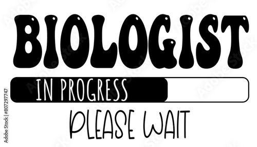 Biologist - in progress….please wait - University student - Vector Graphics future work - working profession.- presentations, stickers, banner, icons, stickers, sublimazione, key rings, cricut