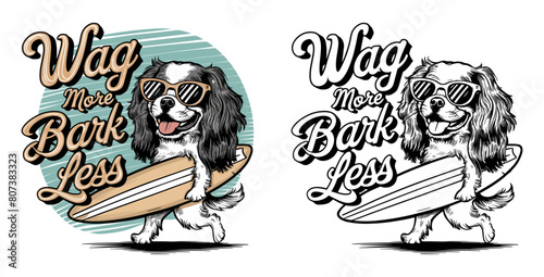 Cavalier dog smiling and wearing sunglasses vector illustration typography, Wag More, Bark Less