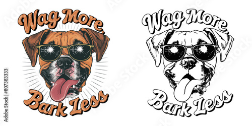 Boxer dog smiling and wearing sunglasses vector illustration typography  Wag More  Bark Less