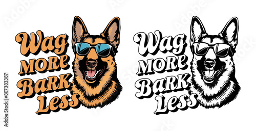 German Shepherd dog smiling and wearing sunglasses vector illustration typography, Wag More, Bark Less