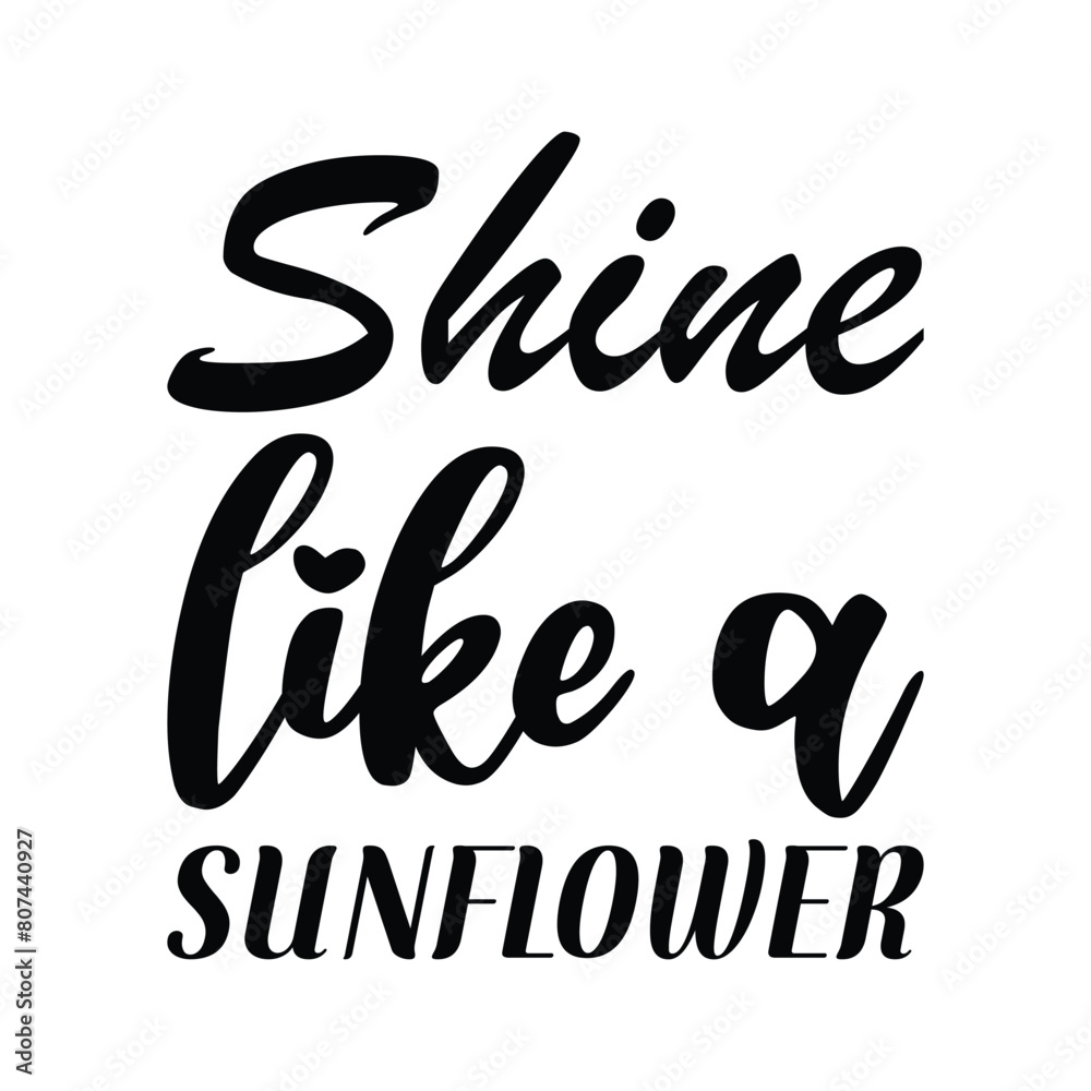 shine like a sunflower black letter quote