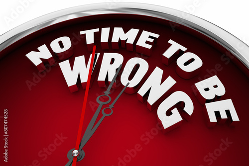 No Time to Be Wrong Clock Incorrect Deadline Stress Limited 3d Illustration