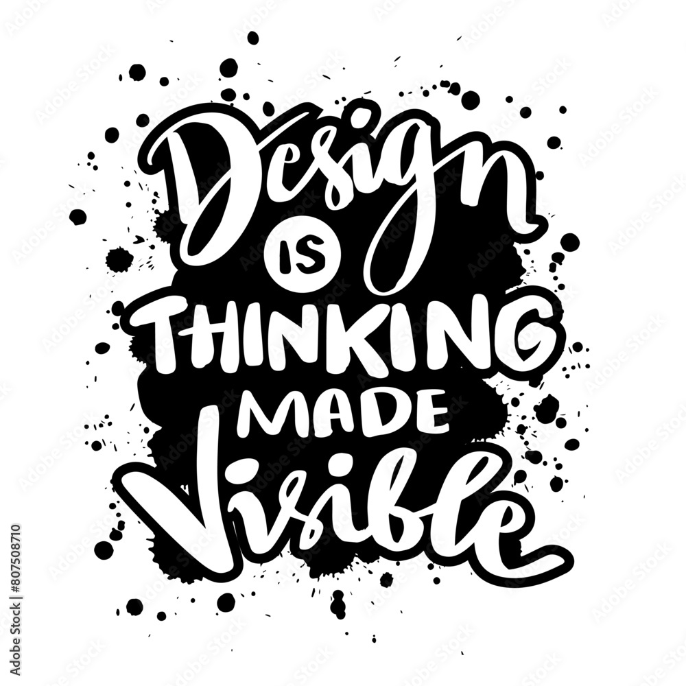 Design is thinking made visible. Vector hand drawn illustration with lettering. Inspirational quote.