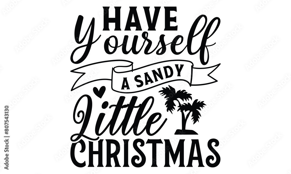 Have yourself a sandy little christmas on white background,Instant Digital Download. Illustration for prints on t-shirt and bags, posters Have yourself a sandy little christmas on white background,Instant Digital Download. Illustration for prints on t-shirt and bags, posters