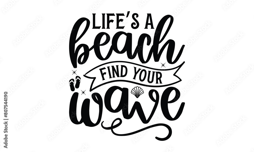 Life’s a beach find your wave on white background,Instant Digital Download. Illustration for prints on t-shirt and bags, posters Life’s a beach find your wave on white background,Instant Digital Download. Illustration for prints on t-shirt and bags, posters