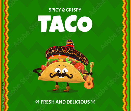 Cartoon taco character for Mexican cuisine and Tex Mex food menu, vector poster. Funny taco in sombrero with chili pepper ornament, mariachi guitar and mustaches for Mexican kitchen snacks background