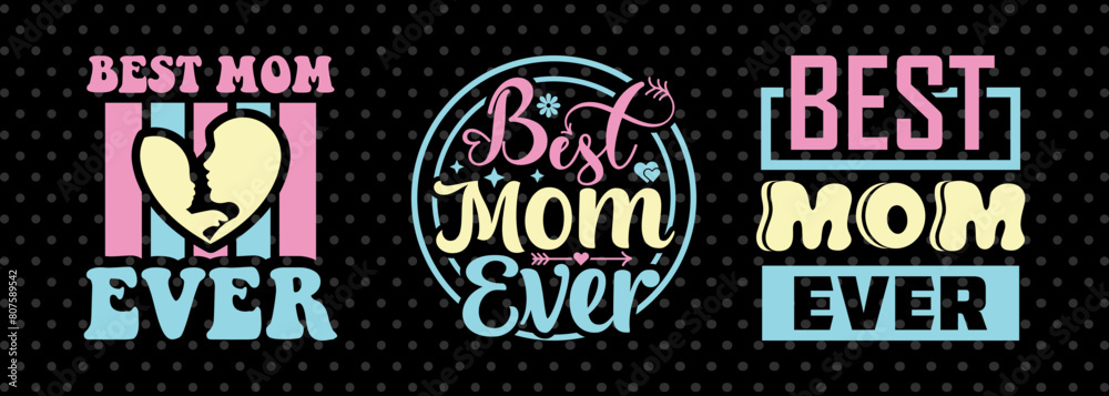 Best Mom Ever SVG Mother's Day Gift Mom Lover Tshirt Bundle Mother's Day Quote Design, PET 00168