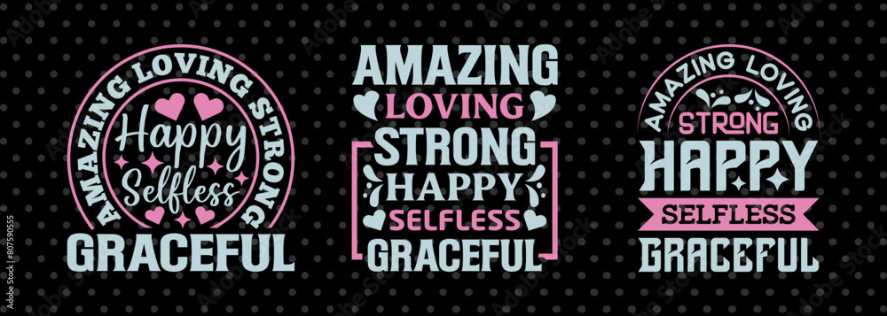 Amazing Loving Strong Happy Selfless Graceful SVG Mother's Day Gift Mom Lover Tshirt Bundle Mother's Day Quote Design, PET 00181