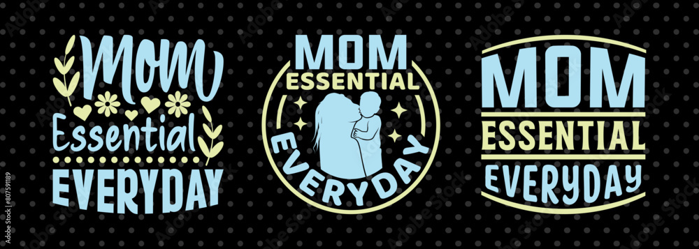 Mom Essential Everyday SVG Mother's Day Gift Mom Lover Tshirt Bundle Mother's Day Quote Design, PET 00191
