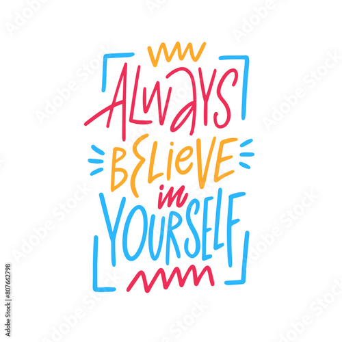 a colorful quote that says always believe in yourself 