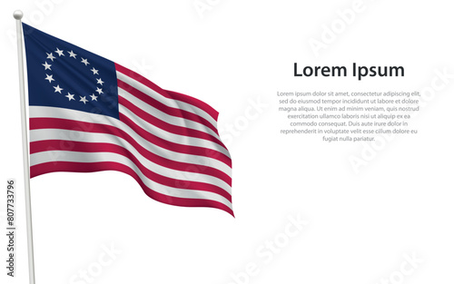 Betsey Ross Flag Waving on a White Background