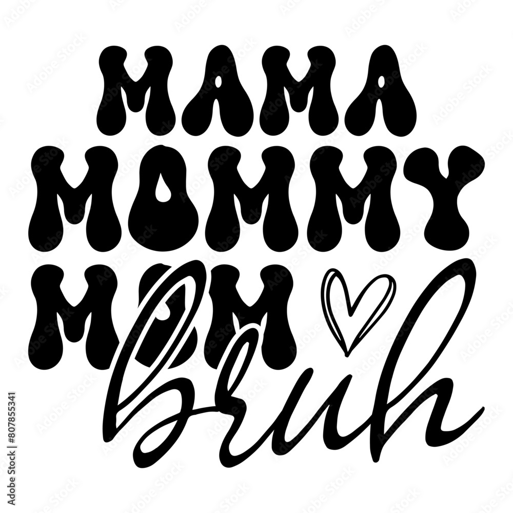 Mama Mommy Mom Bruh Mama Mommy Mom Bruh