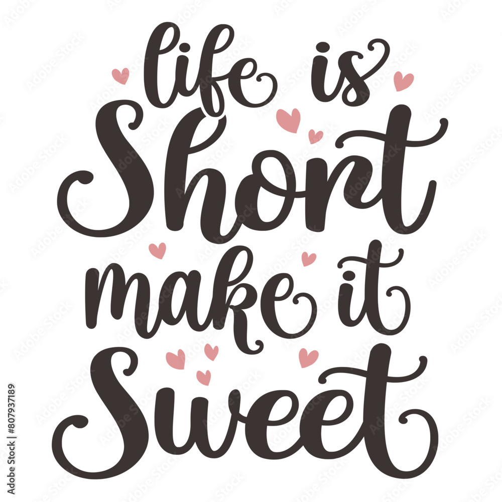 Life Short Make it Sweet T shirt Design Vector Life Short Make it Sweet T shirt Design Vector