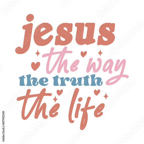 Jesus the Way the Truth the life