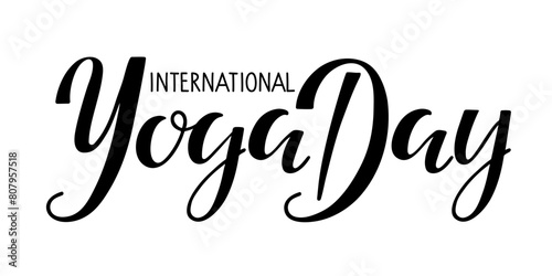 International Yoga day card. Calligraphy text, handwritten quote. Black silhouette. International Yoga Day on 21st June. Vector design saying for poster, print, banner. Yoga typography