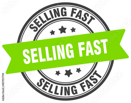 selling fast stamp. selling fast label on transparent background. round sign