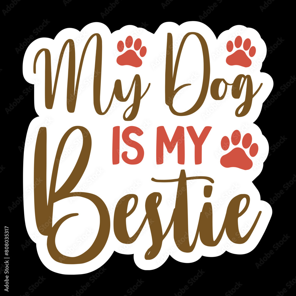 Fototapeta premium My Dog Is My Bestie