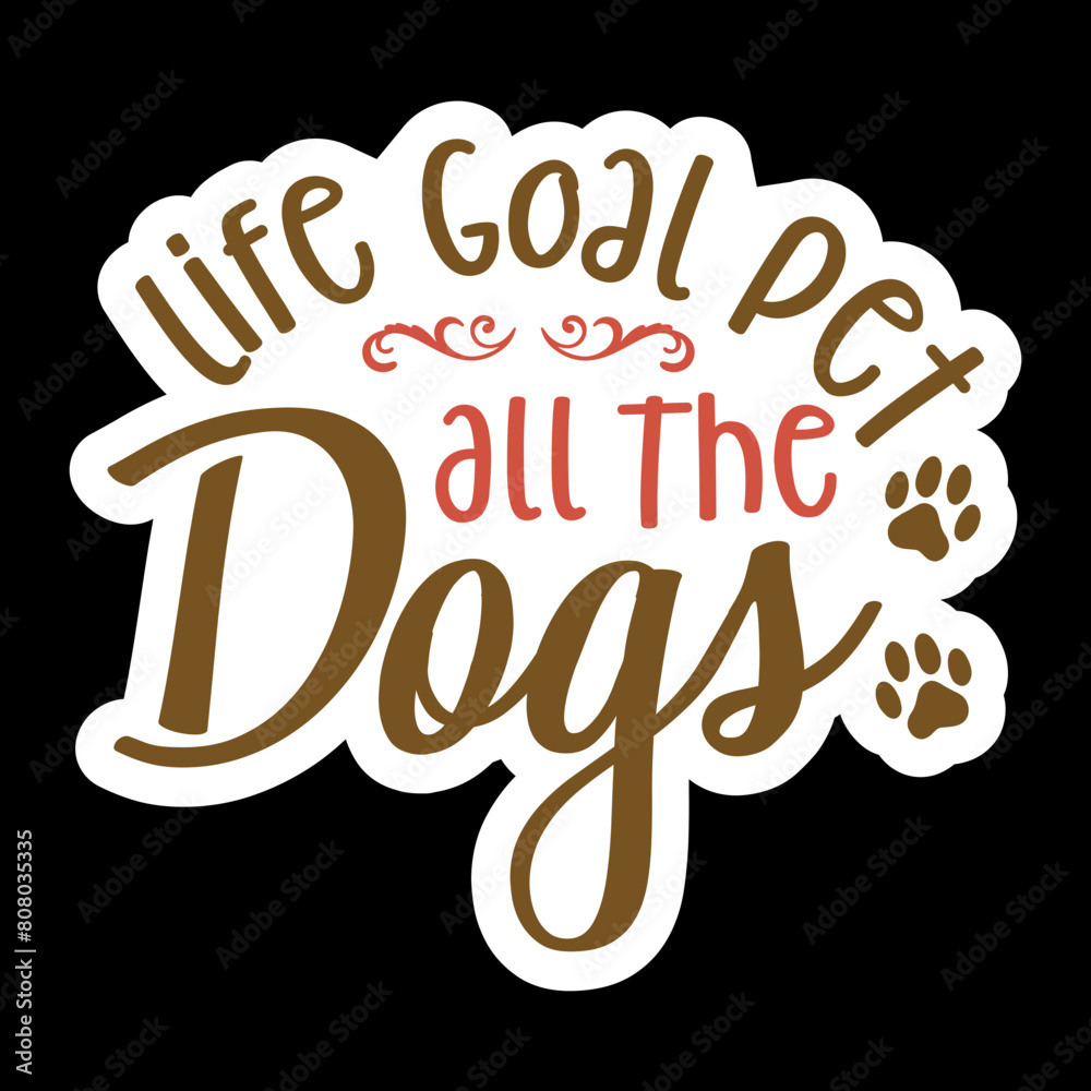 Fototapeta premium Life Goal Pet All The Dogs