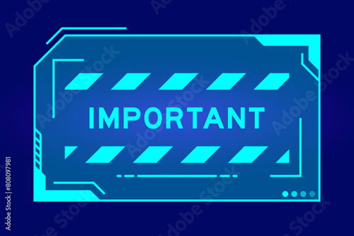 Futuristic hud banner that have word important on user interface screen on blue background
