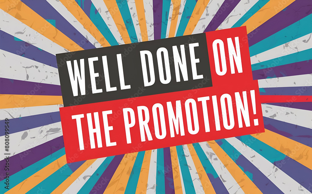 well done on the promotion well done on the promotion