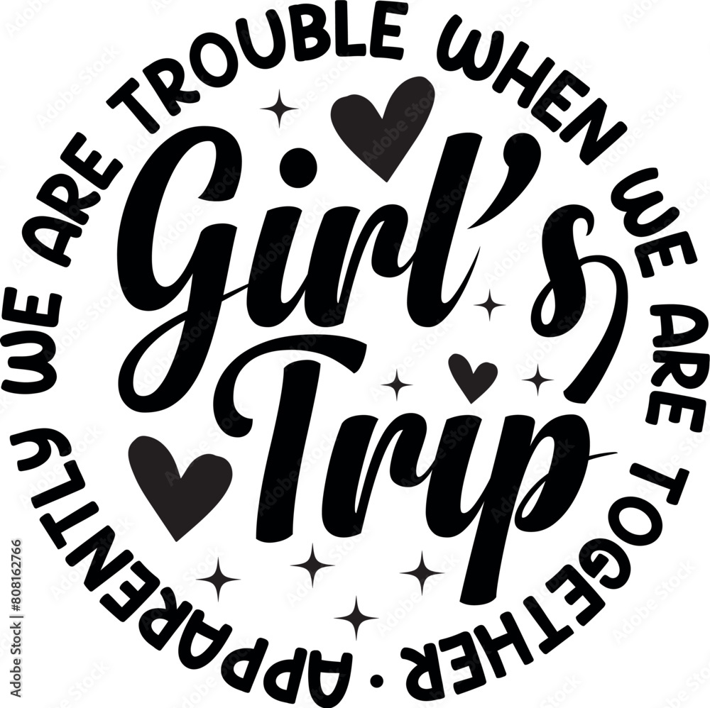 Fototapeta premium Apparently We Are Trouble When We Are Together Girls Trip