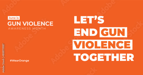 Gun violence awareness month. Let's end the epidemic now. Campaign banner with quote.