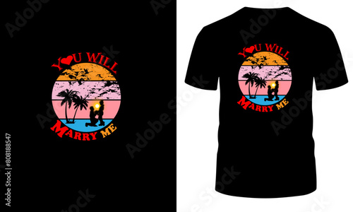 You will marry me t-shirt Design.