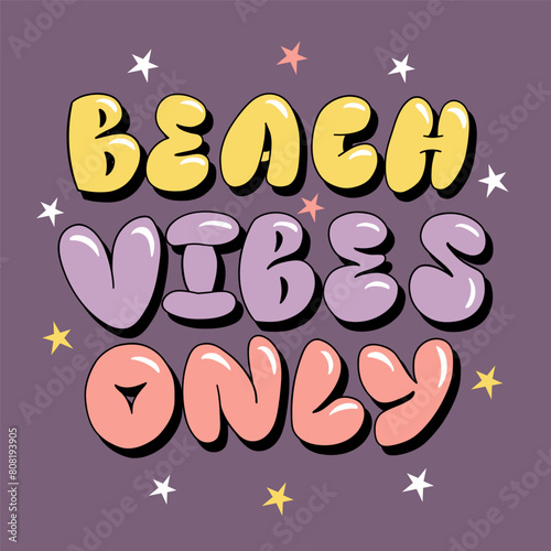 Hand drawn lettering composition about summer - Beach vibes only - vector graphic in retro style, for the design of postcards, posters, banners,