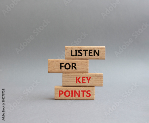 Key points symbol. Wooden blocks with words Listen for Key points. Beautiful grey background. Business and Listen for Key points concept. Copy space.