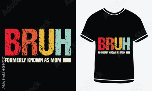 Bruh Formerly Known As Mom typography T-shirt vector design. motivational and inscription quotes. For print, vector art, clothes, t shirt, Creative original design.