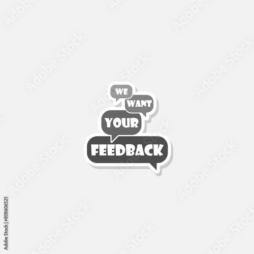 Want your feedback speech for banner design sticker isolated on gray background