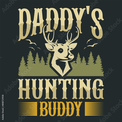 daddy's hunting buddy t-shirt dsign This design is perfect for t-shirts, posters, cards, mugs and more. vector in the form of eps and editable layers photo