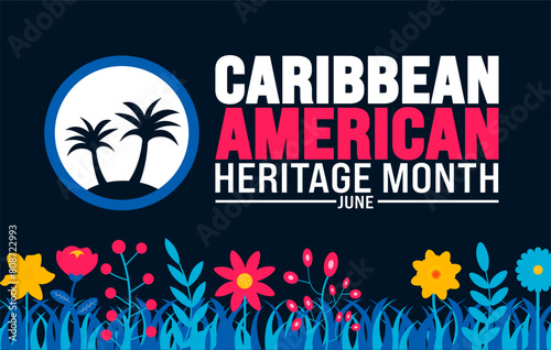 June is Caribbean American Heritage Month flower and palm tree background template. Holiday concept. use to background, banner, placard, card, and poster design template with text inscription