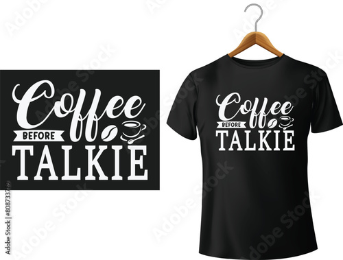 Coffee before talkie typography t shirt design  vector template 