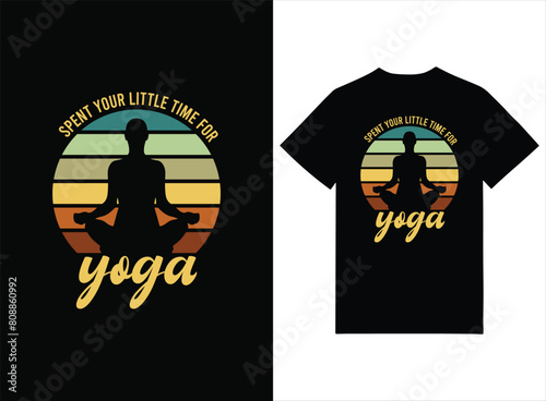 Spent Your Little Time For Yoga Print-ready T-shirt Design