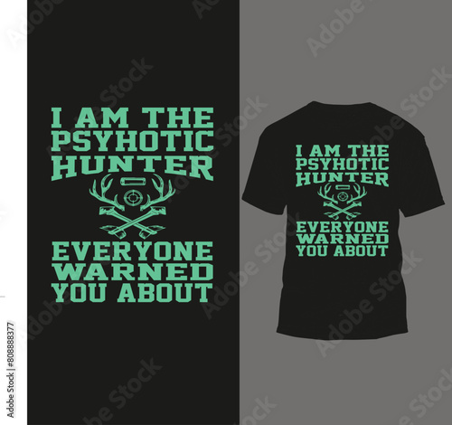 i am the psyhotic hunting everyone warned you about