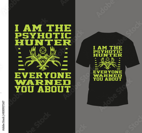 i am the psyhotic hunting everyone warned you about