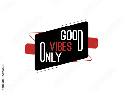 Good vibes only, artistic quote