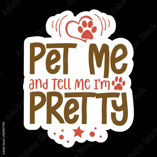 Pet Me & Tell Me I'm pretty