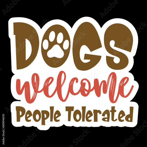 Dogs Welcome People Tolerated