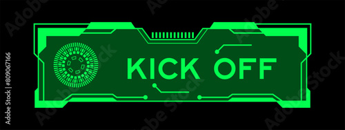 Green color of futuristic hud banner that have word kick off on user interface screen on black background