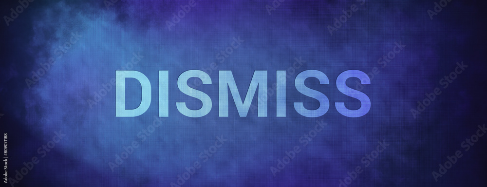 Dismiss isolated on fabric blue banner background abstract Dismiss isolated on fabric blue banner background abstract